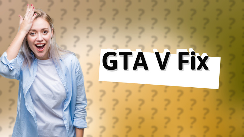 GTA V Fix