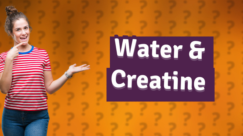 Water & Creatine