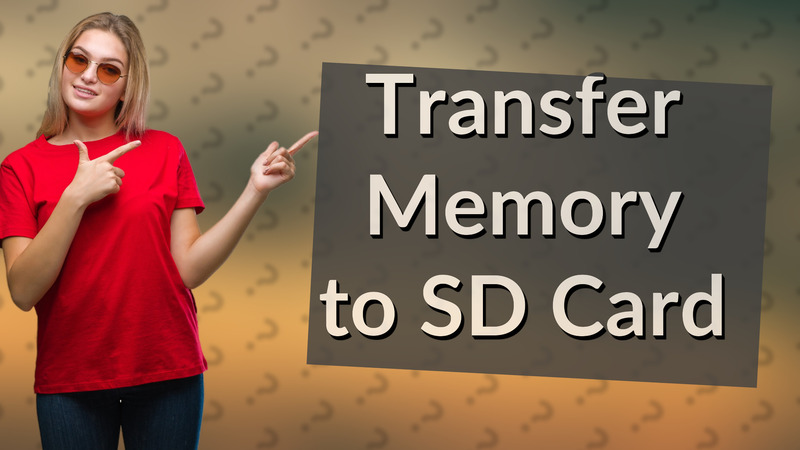 Transfer Memory to SD Card