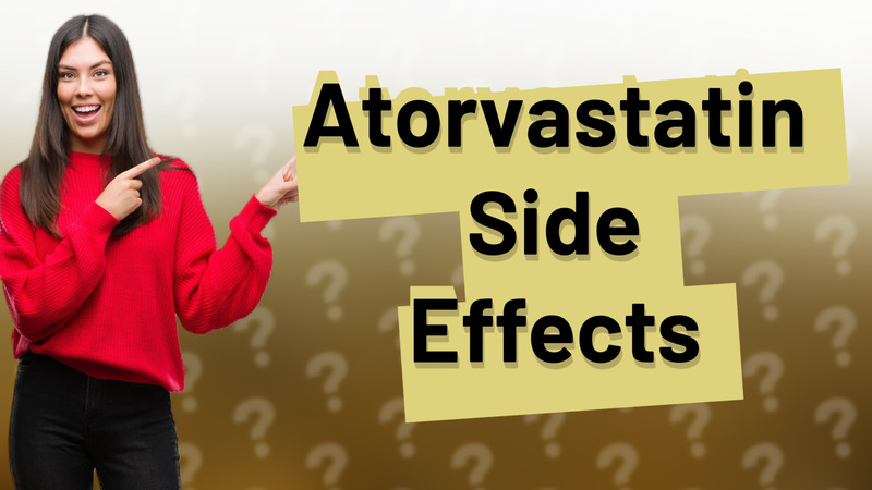 Atorvastatin Side Effects