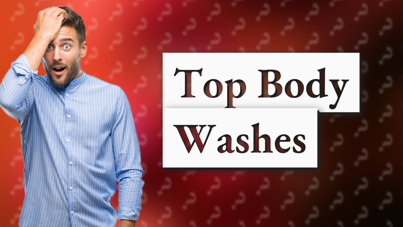 Top Body Washes