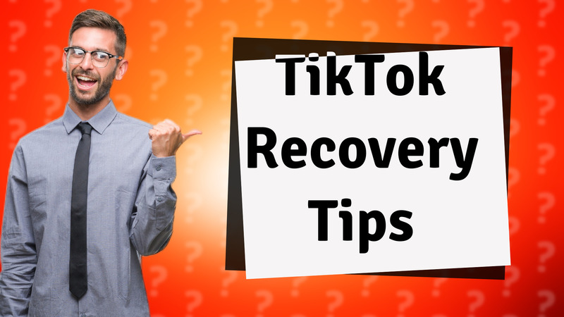 TikTok Recovery Tips