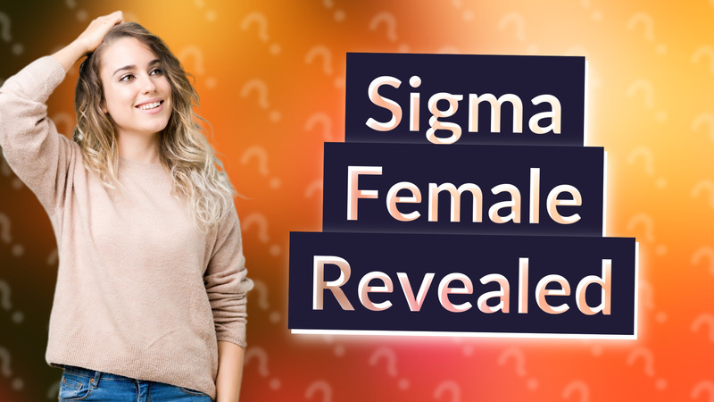 Sigma Female Revealed