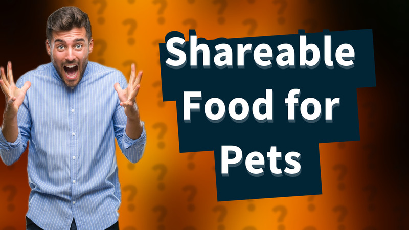 Shareable Food for Pets