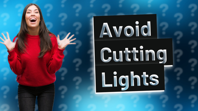 Avoid Cutting Lights