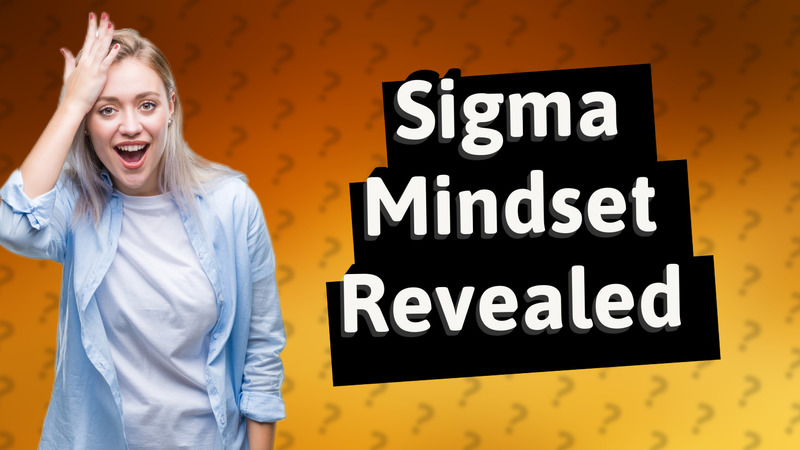 Sigma Mindset Revealed