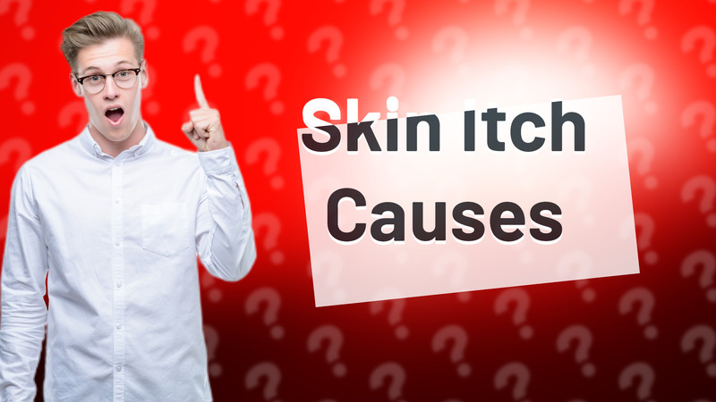 Skin Itch Causes