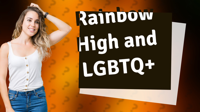 Rainbow High and LGBTQ+