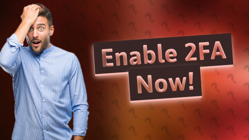 Enable 2FA Now!