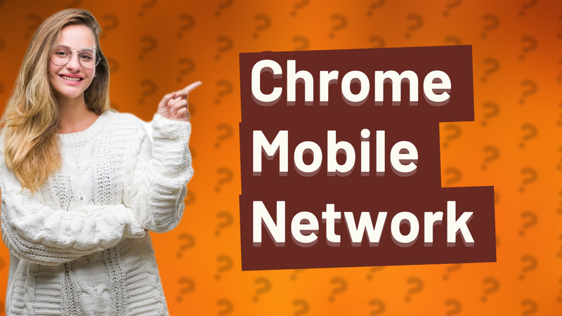 Chrome Mobile Network
