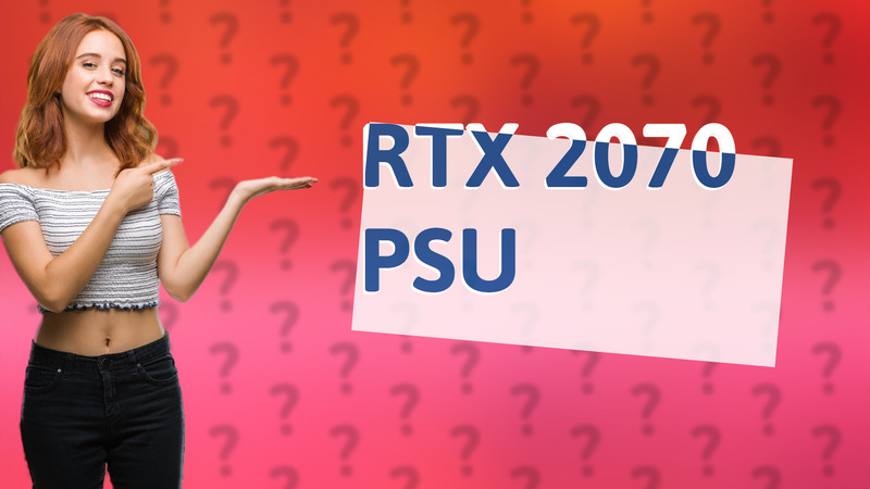 RTX 2070 PSU