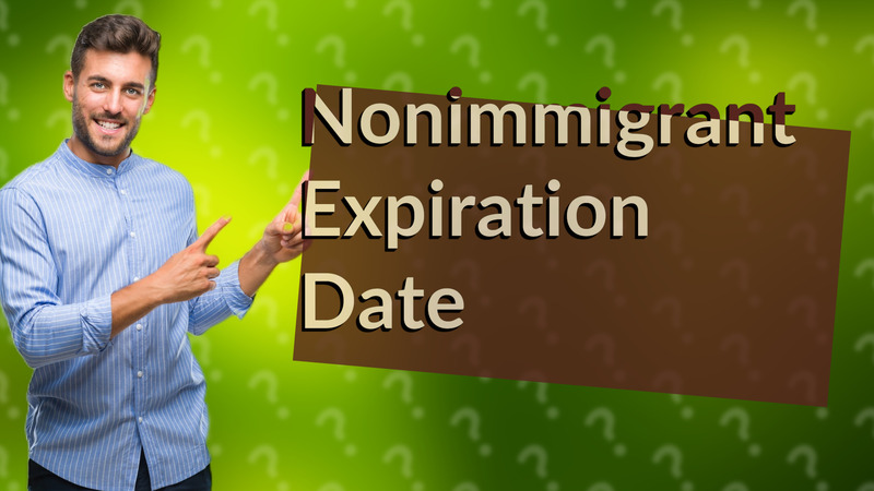 Nonimmigrant Expiration Date