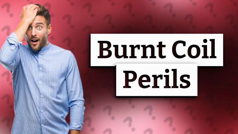 Burnt Coil Perils