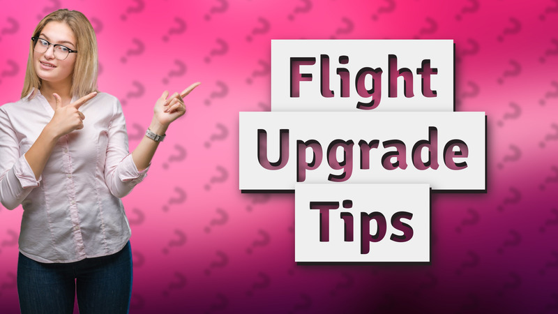 Flight Upgrade Tips