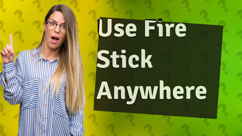 Use Fire Stick Anywhere