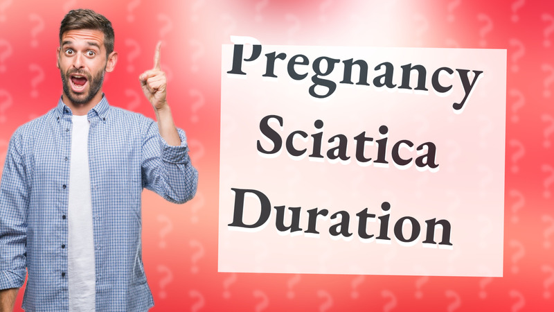 Pregnancy Sciatica Duration
