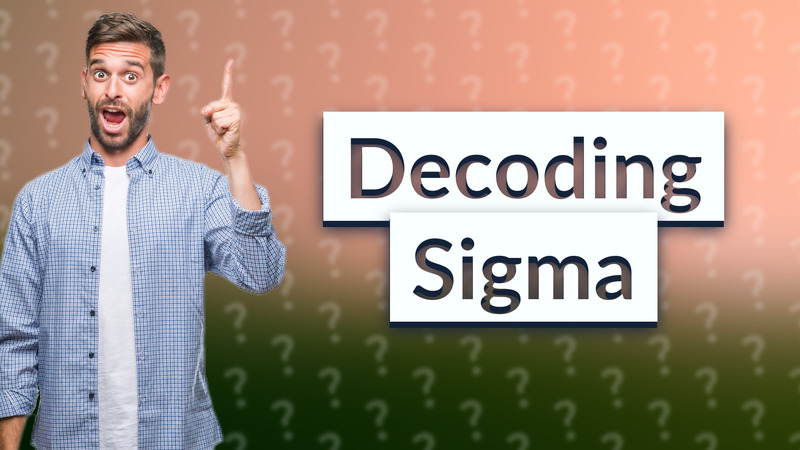 Decoding Sigma
