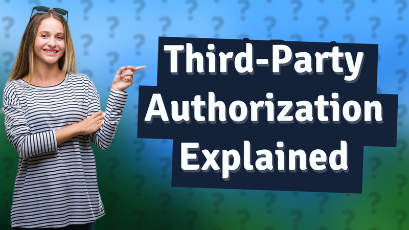 Third-Party Authorization Explained
