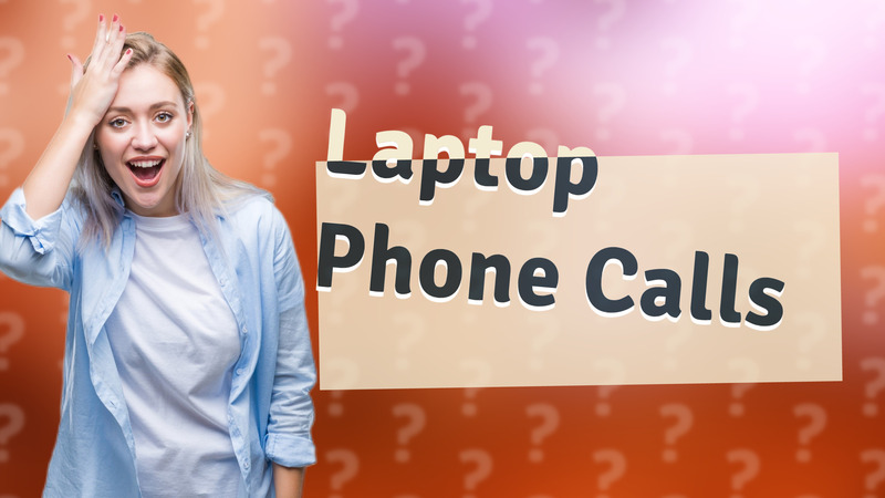 Laptop Phone Calls