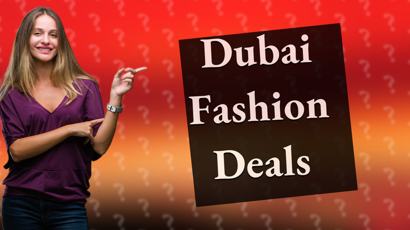 Dubai Fashion Deals