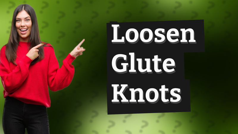 Loosen Glute Knots