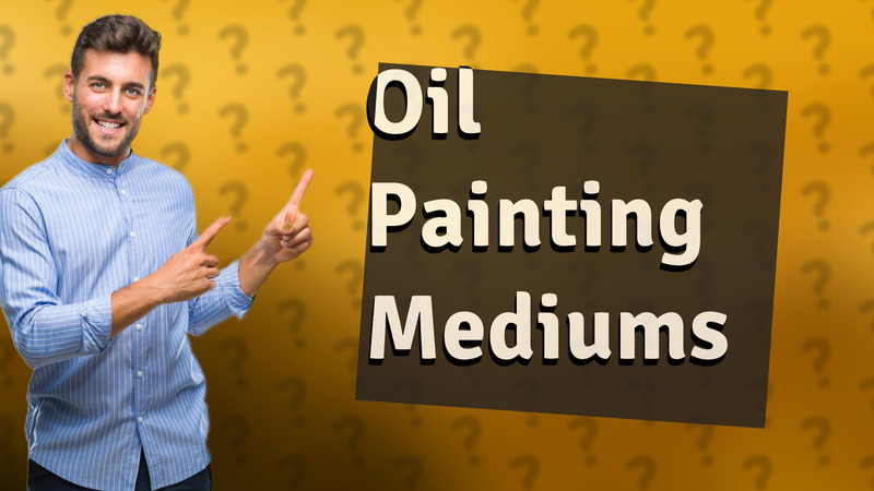 Oil Painting Mediums
