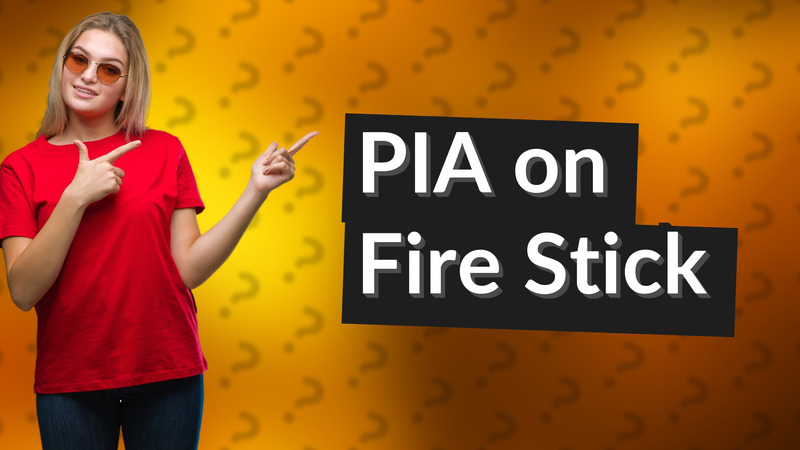 PIA on Fire Stick