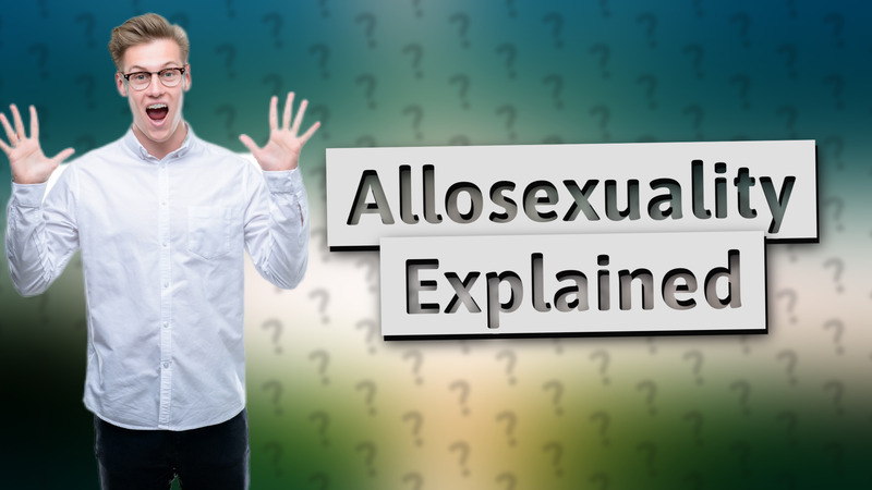Allosexuality Explained