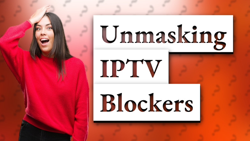 Unmasking IPTV Blockers