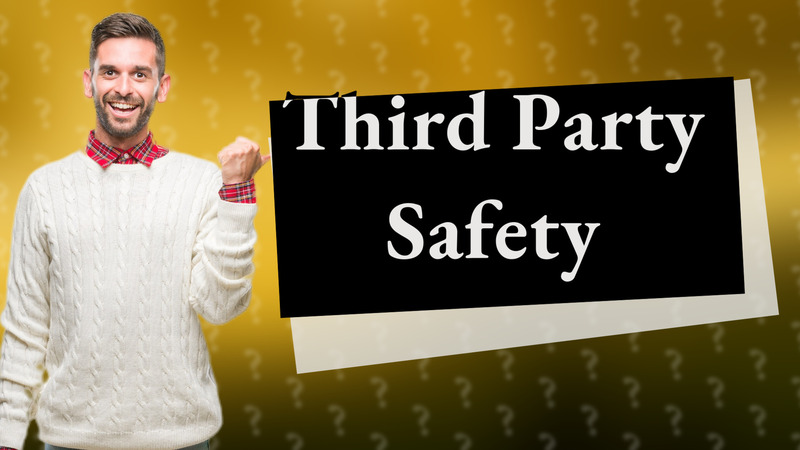 Third Party Safety