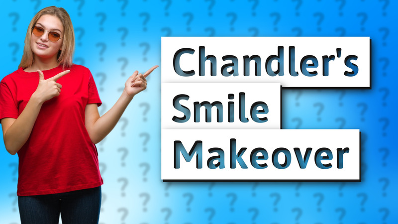 Chandler's Smile Makeover