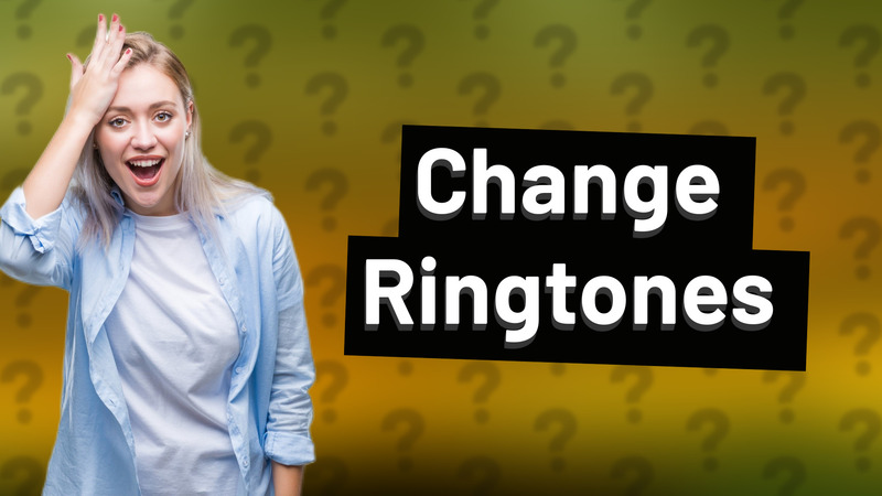 Change Ringtones