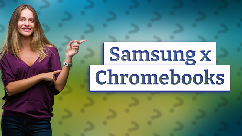 Samsung x Chromebooks