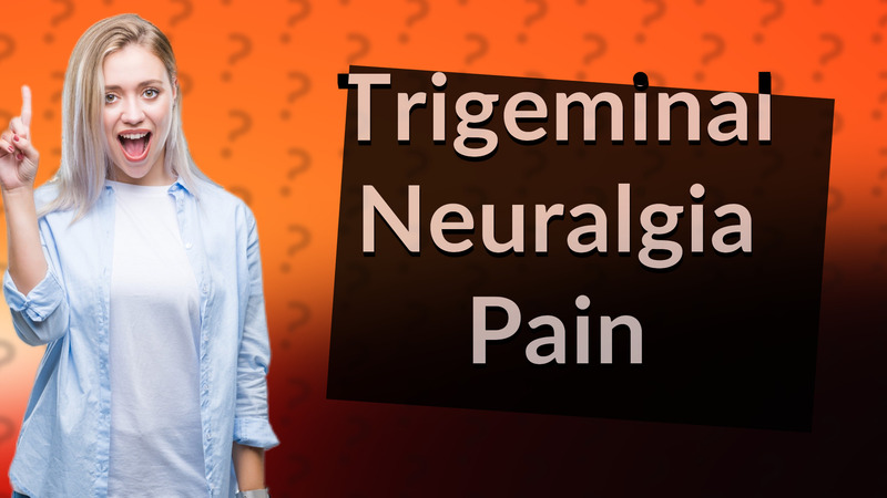 Trigeminal Neuralgia Pain