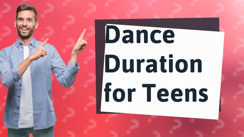 Dance Duration for Teens
