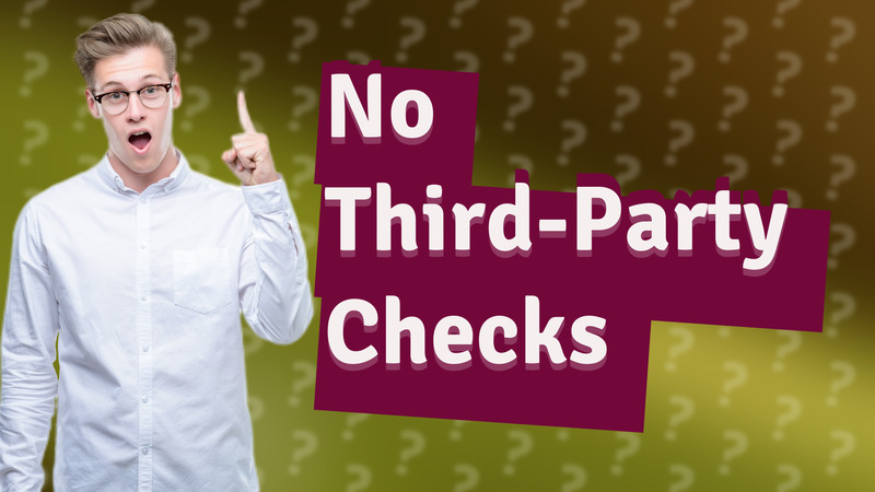 No Third-Party Checks