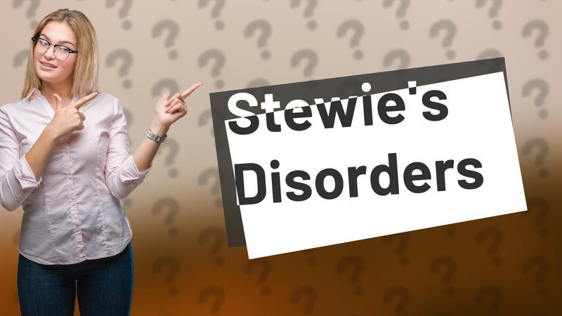 Stewie's Disorders