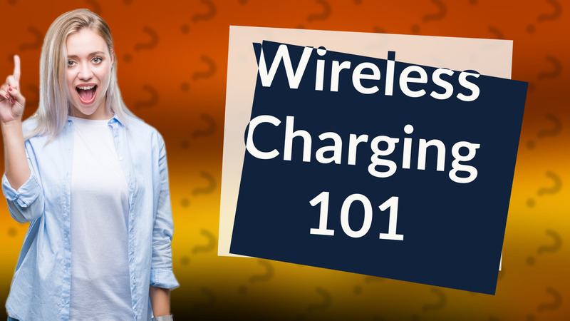 Wireless Charging 101