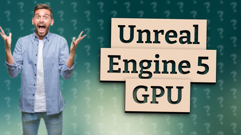 Unreal Engine 5 GPU