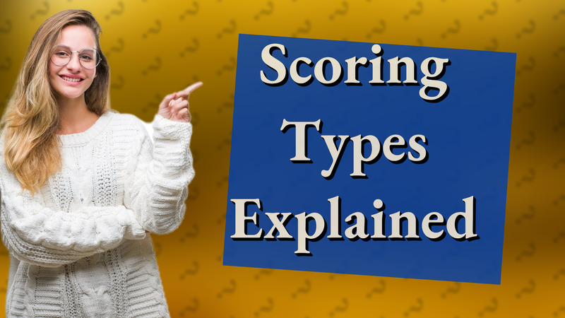 Scoring Types Explained