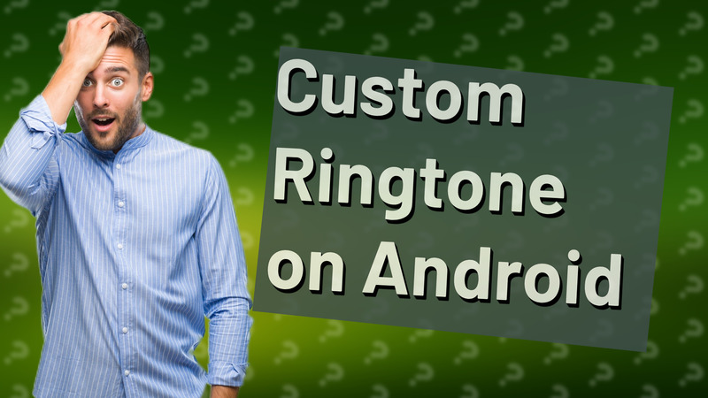 Custom Ringtone on Android