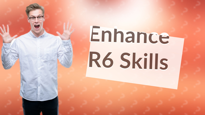 Enhance R6 Skills