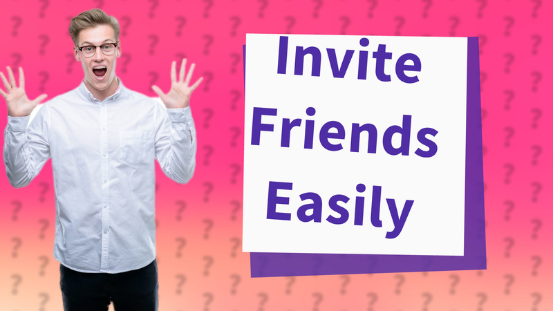 Invite Friends Easily