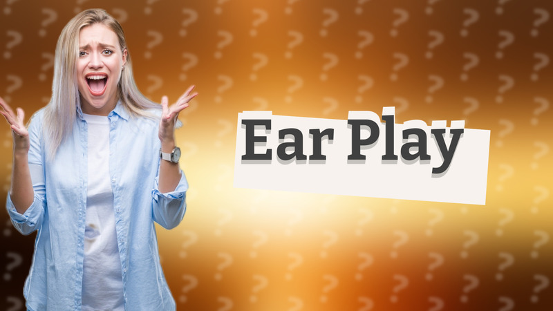 Ear Play