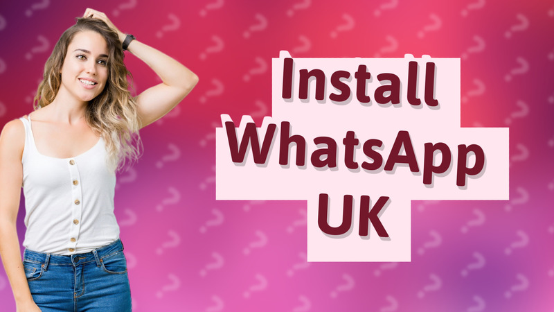 Install WhatsApp UK