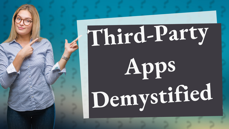 Third-Party Apps Demystified