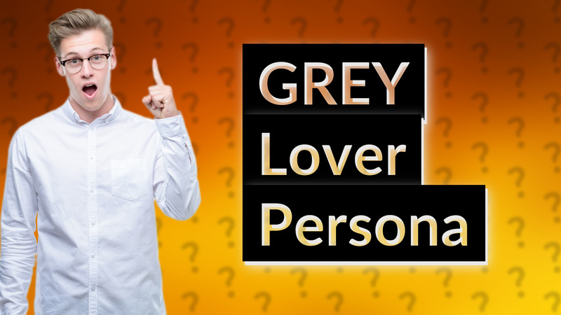 GREY Lover Persona