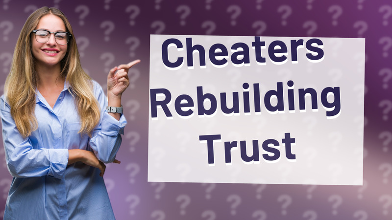 Cheaters Rebuilding Trust