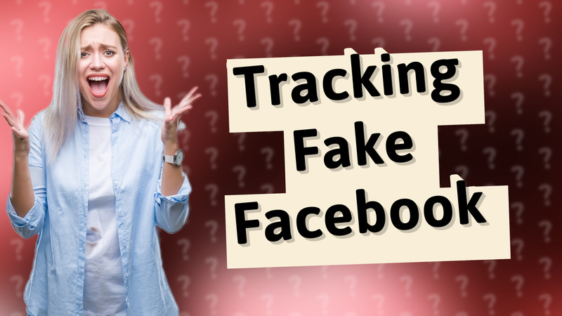 Tracking Fake Facebook