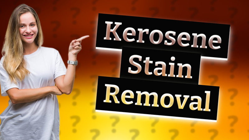 Kerosene Stain Removal